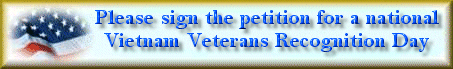 Please sign this petition and help promote the National Vietnam Veterans Recognition Day.  It's time to start paying them back!!!